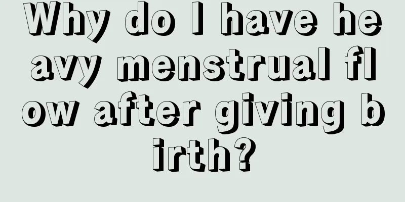 Why do I have heavy menstrual flow after giving birth?