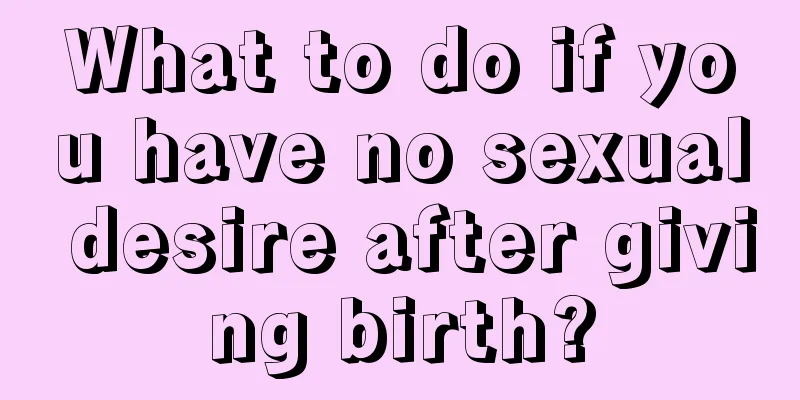 What to do if you have no sexual desire after giving birth?