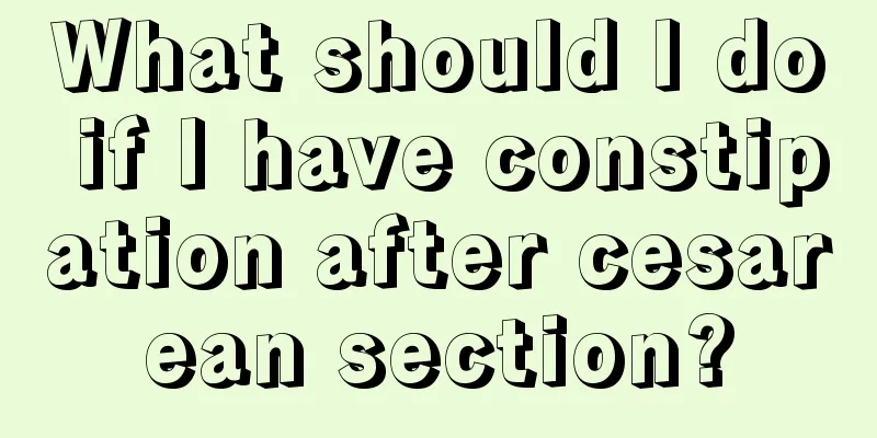 What should I do if I have constipation after cesarean section?