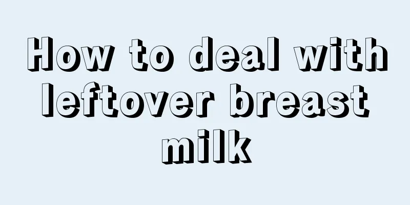 How to deal with leftover breast milk