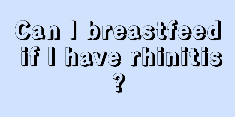 Can I breastfeed if I have rhinitis?