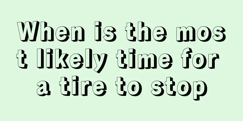 When is the most likely time for a tire to stop