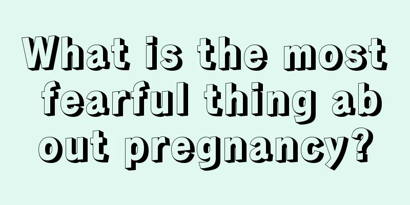 What is the most fearful thing about pregnancy?