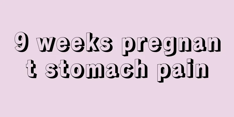 9 weeks pregnant stomach pain