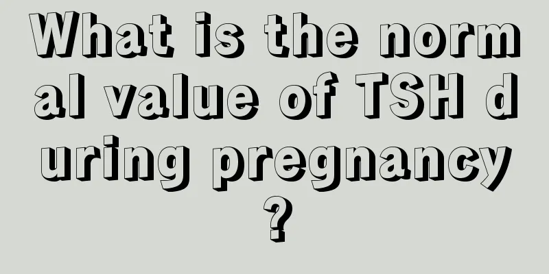 What is the normal value of TSH during pregnancy?