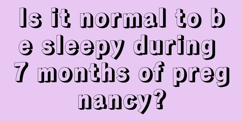 Is it normal to be sleepy during 7 months of pregnancy?