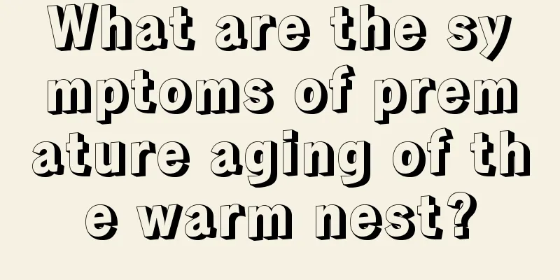 What are the symptoms of premature aging of the warm nest?