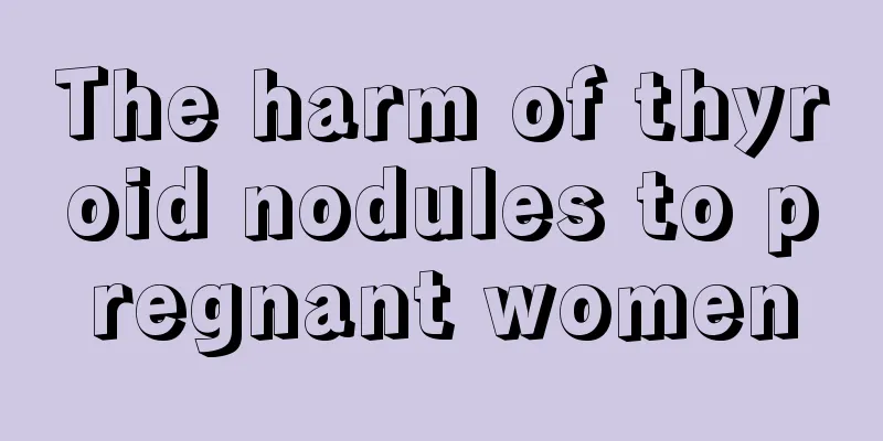 The harm of thyroid nodules to pregnant women