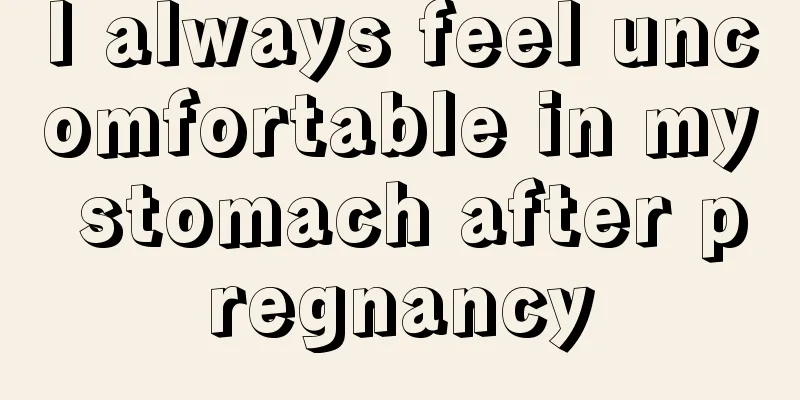 I always feel uncomfortable in my stomach after pregnancy