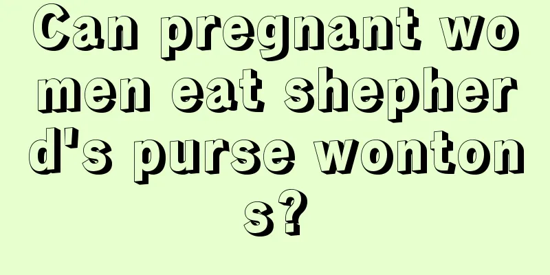 Can pregnant women eat shepherd's purse wontons?