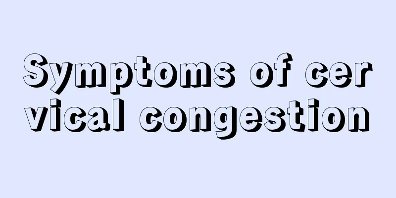 Symptoms of cervical congestion