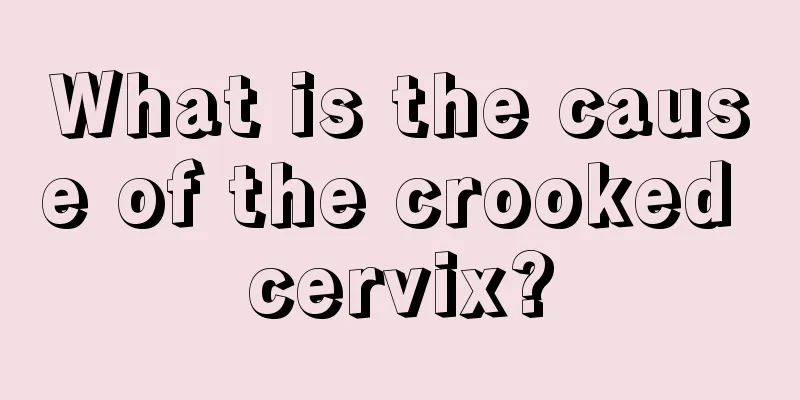 What is the cause of the crooked cervix?