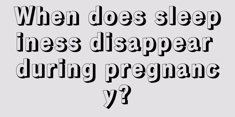 When does sleepiness disappear during pregnancy?