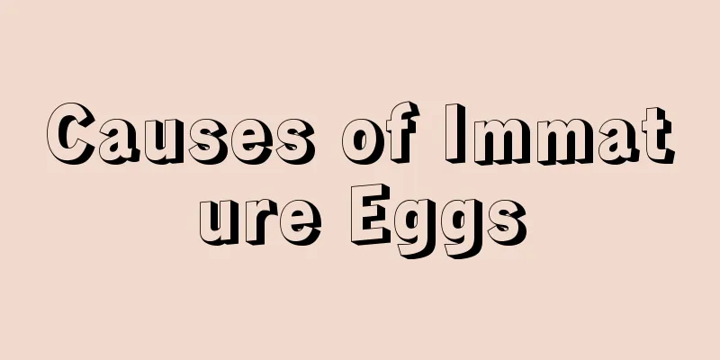 Causes of Immature Eggs