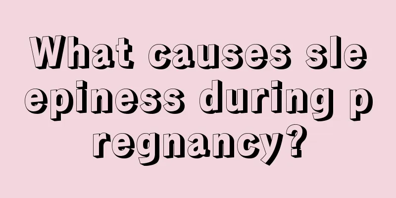 What causes sleepiness during pregnancy?