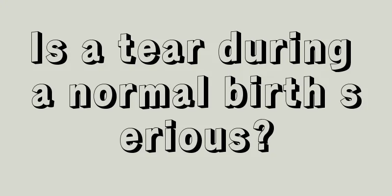 Is a tear during a normal birth serious?