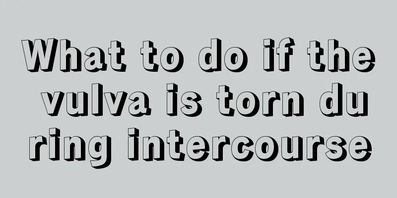 What to do if the vulva is torn during intercourse