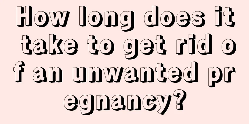 How long does it take to get rid of an unwanted pregnancy?