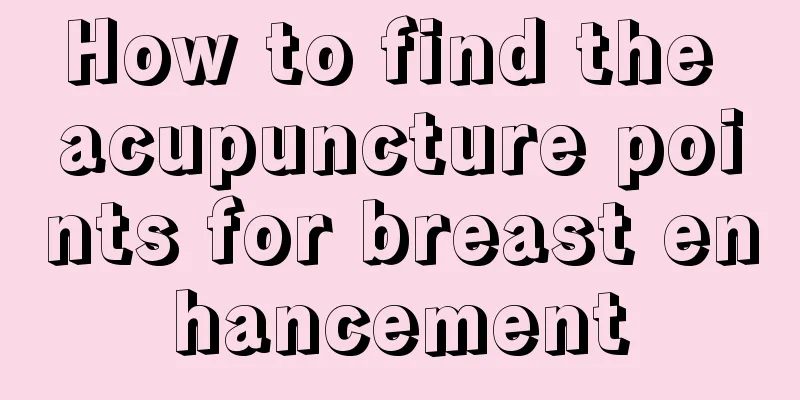 How to find the acupuncture points for breast enhancement