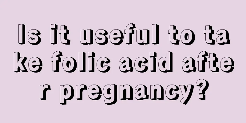 Is it useful to take folic acid after pregnancy?