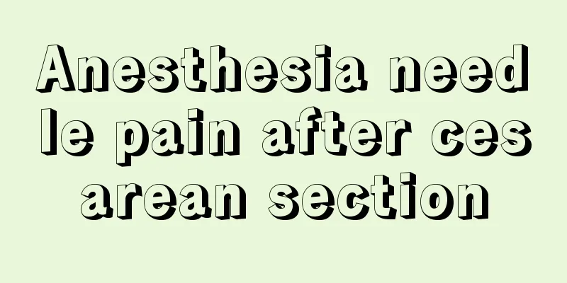 Anesthesia needle pain after cesarean section