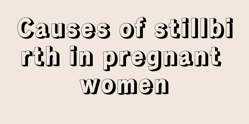 Causes of stillbirth in pregnant women