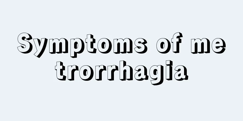 Symptoms of metrorrhagia