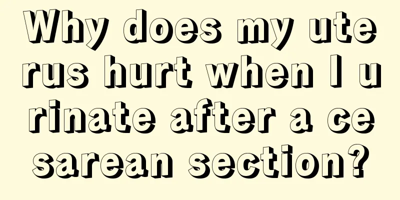 Why does my uterus hurt when I urinate after a cesarean section?