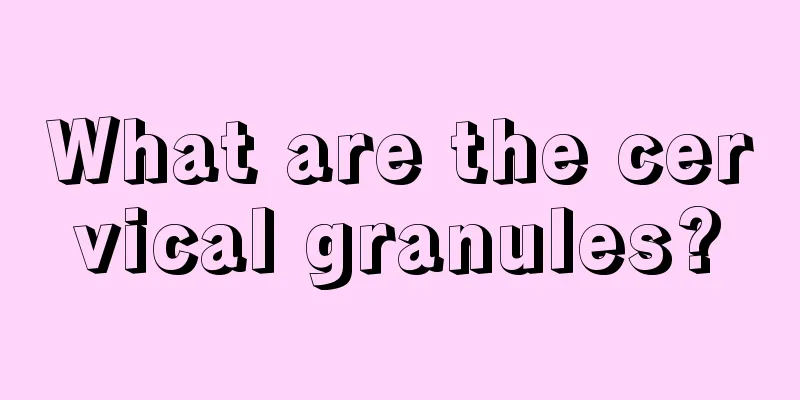 What are the cervical granules?