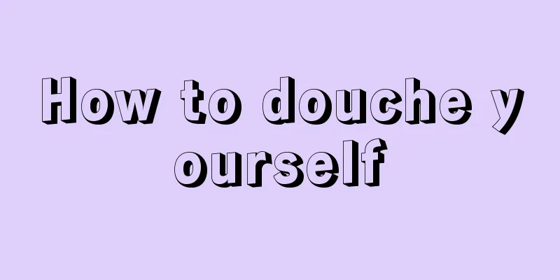 How to douche yourself