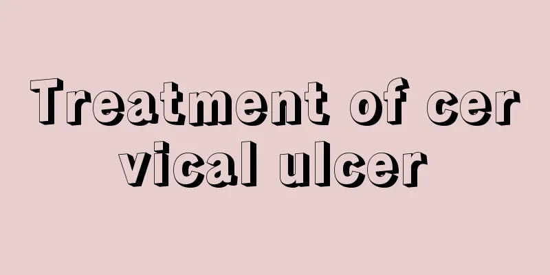 Treatment of cervical ulcer