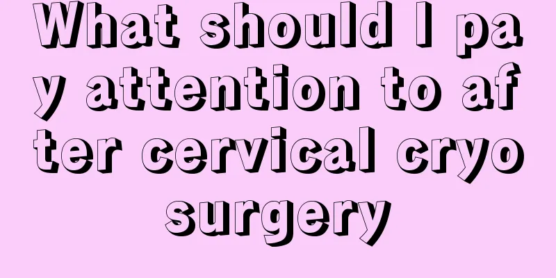 What should I pay attention to after cervical cryosurgery