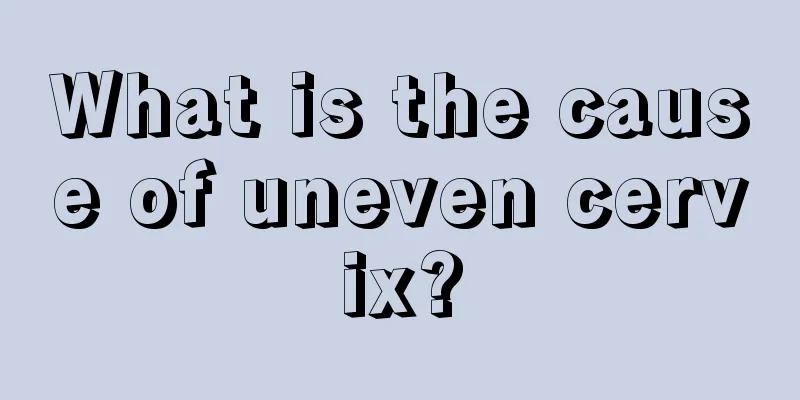 What is the cause of uneven cervix?