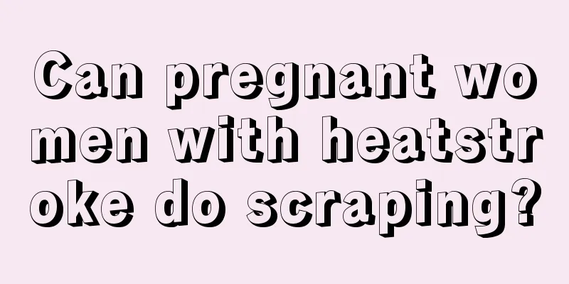 Can pregnant women with heatstroke do scraping?