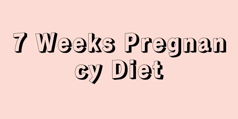 7 Weeks Pregnancy Diet