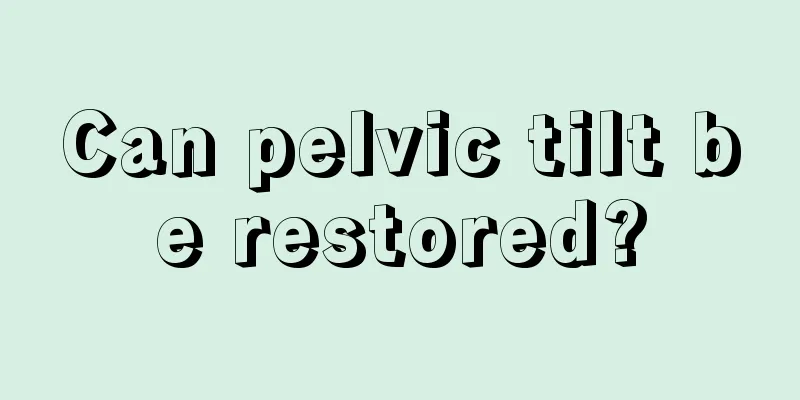 Can pelvic tilt be restored?