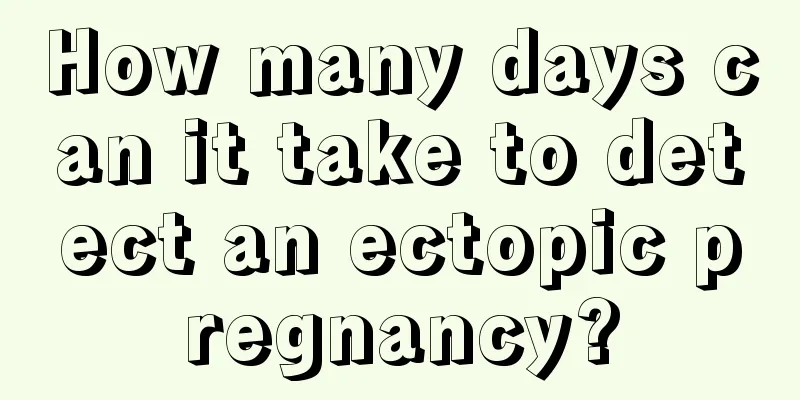 How many days can it take to detect an ectopic pregnancy?