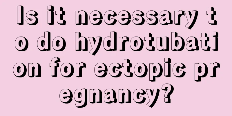 Is it necessary to do hydrotubation for ectopic pregnancy?