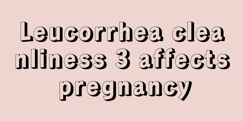 Leucorrhea cleanliness 3 affects pregnancy