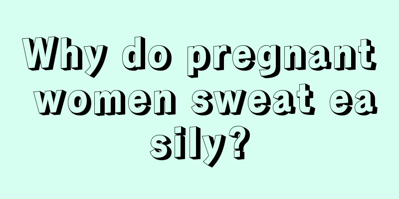 Why do pregnant women sweat easily?