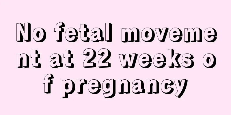 No fetal movement at 22 weeks of pregnancy