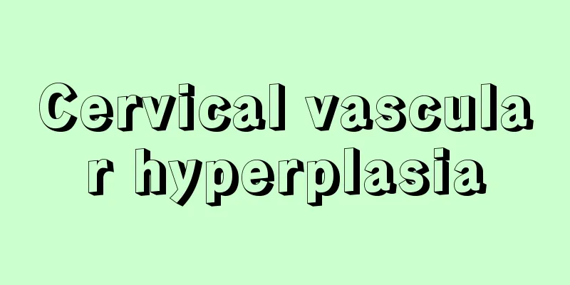 Cervical vascular hyperplasia