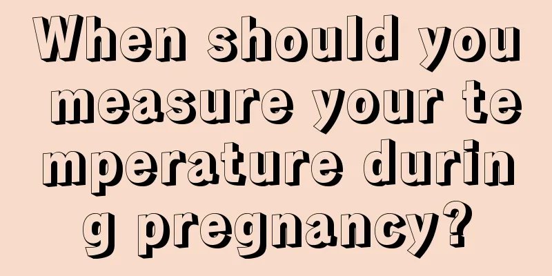 When should you measure your temperature during pregnancy?