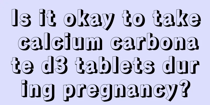 Is it okay to take calcium carbonate d3 tablets during pregnancy?