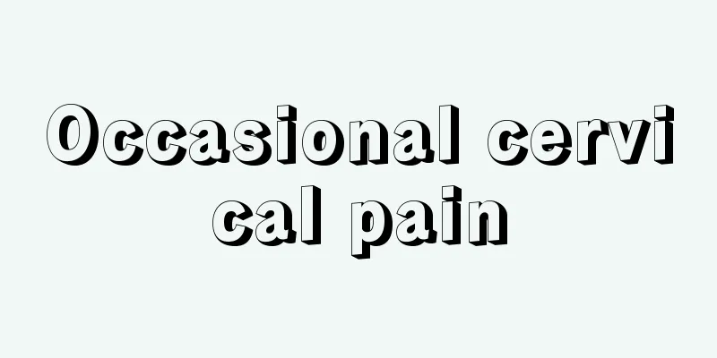 Occasional cervical pain