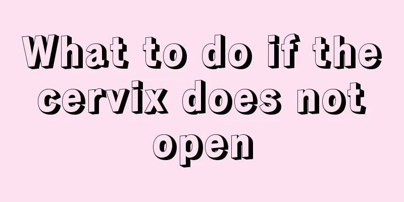 What to do if the cervix does not open