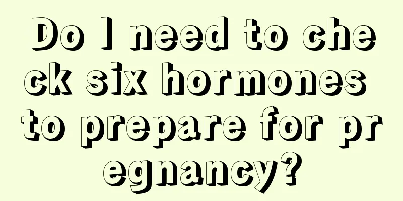 Do I need to check six hormones to prepare for pregnancy?