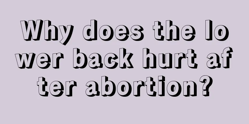 Why does the lower back hurt after abortion?