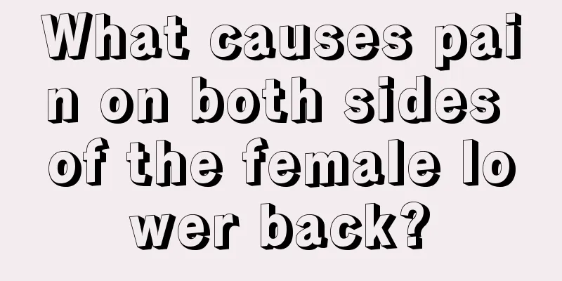 What causes pain on both sides of the female lower back?