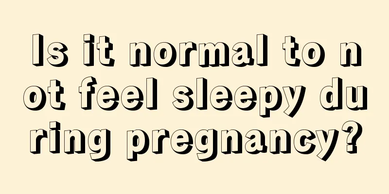 Is it normal to not feel sleepy during pregnancy?